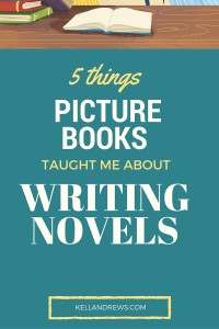 5 Things Writing Picture Books Taught Me About Writing Novels: Writing for Kids